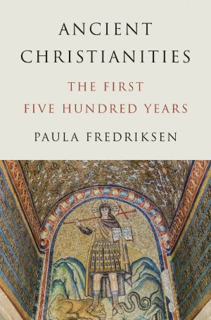 [Ancient Christianities 01] • Ancient Christianities: The First Five Hundred Years